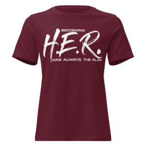 BECOMING HER WAS ALWAYS THE PLAN Women's Relaxed T-Shirt