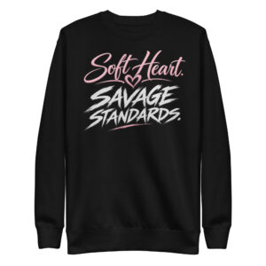 Soft Heart/Savage Standards Unisex Premium Sweatshirt